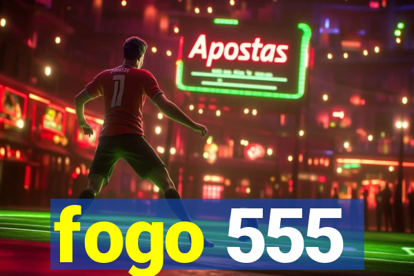 fogo 555